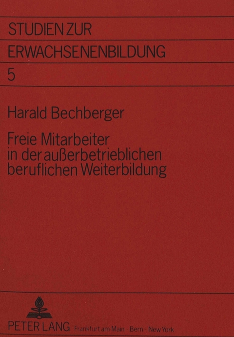 Freie Mitarbeiter in der au&szlig;erbetrieblichen beruflichen Weiterbildung - Harald Bechberger
