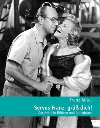 Servus Franz, Gr&uuml;ss Dich! - Franz Antel, Ingrid Pachmann