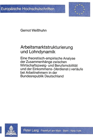 Arbeitsmarktstrukturierung und Lohndynamik