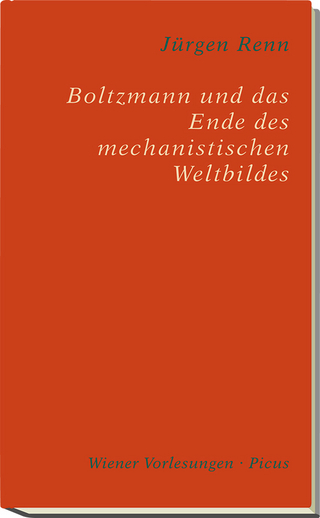 Boltzmann und das Ende des mechanistischen Weltbildes