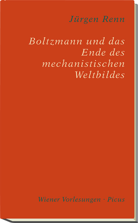Boltzmann und das Ende des mechanistischen Weltbildes - J&uuml;rgen Renn
