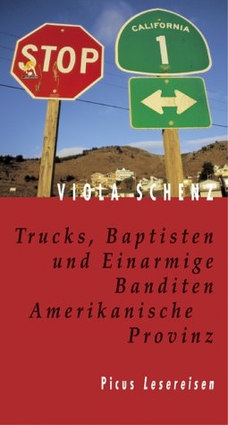 Trucks, Baptisten und Einarmige Banditen. Amerikanische Provinz - Viola Schenz