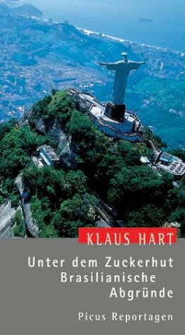 Unter dem Zuckerhut. Brasilianische Abgr&uuml;nde - Klaus Hart