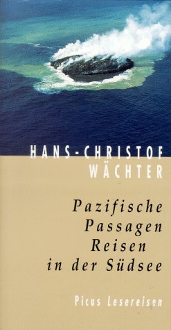 Pazifische Passagen. Reisen in der S&uuml;dsee - Hans Ch W&auml;chter