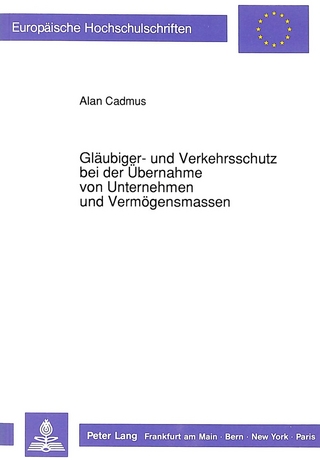 Gläubiger- und Verkehrsschutz bei der Übernahme von Unternehmen und Vermögensmassen