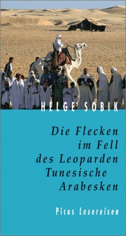 Die Flecken im Fell des Leoparden. Tunesische Arabesken