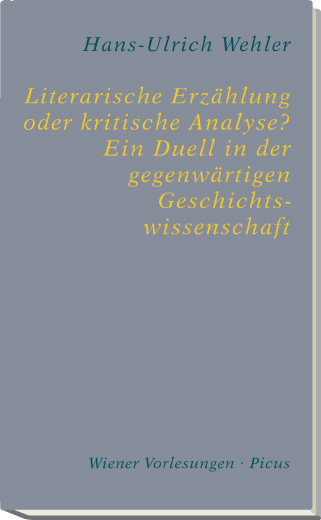 Literarische Erz&auml;hlung oder kritische Analyse? Ein Duell in der gegenw&auml;rtigen Geschichtswissenschaft - Hans-Ulrich Wehler