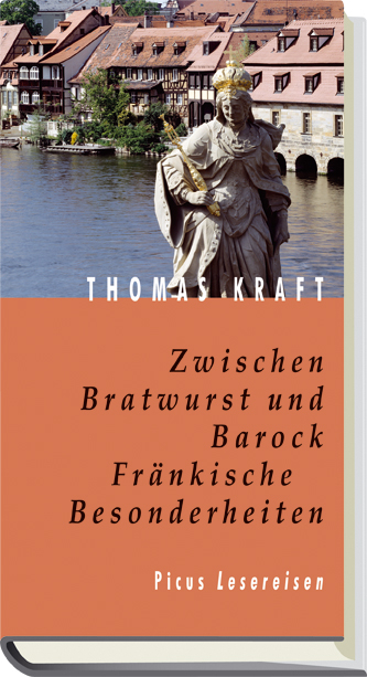 Zwischen Bratwurst und Barock. Fr&auml;nkische Besonderheiten - Thomas Kraft