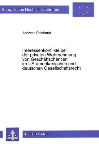 Interessenkonflikte bei der privaten Wahrnehmung von Geschäftschancen im US-amerikanischen und deutschen Gesellschaftsrecht