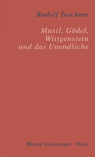 Musil, Gödel, Wittgenstein und das Unendliche
