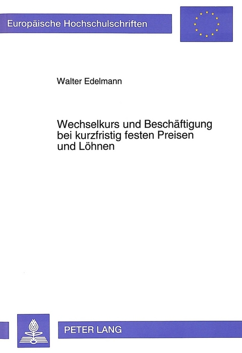 Wechselkurs und Besch&auml;ftigung bei kurzfristig festen Preisen und L&ouml;hnen - Walter Edelmann