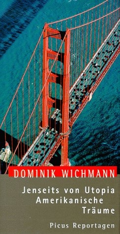 Jenseits von Utopia. Amerikanische Tr&auml;ume - Dominik Wichmann