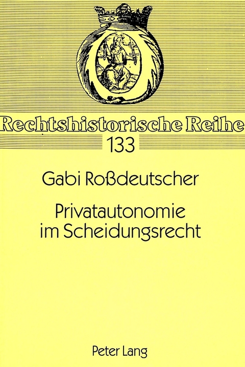 Privatautonomie im Scheidungsrecht - Gabriele Rossdeutscher