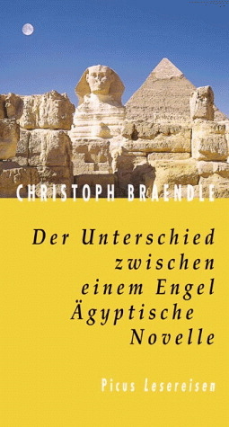 Der Unterschied zwischen einem Engel. &Auml;gyptische Novelle - Christoph Braendle