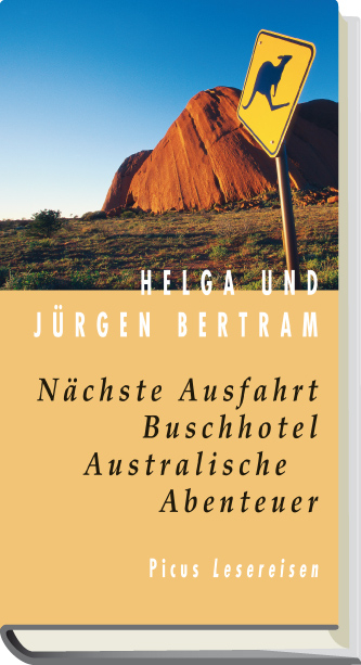 N&auml;chste Ausfahrt Buschhotel. Australische Abenteuer - Helga Bertram, J&uuml;rgen Bertram