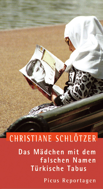 Das M&auml;dchen mit dem falschen Namen. T&uuml;rkische Tabus - Christiane Schl&ouml;tzer