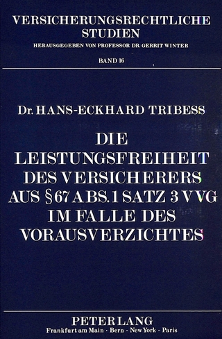 Die Leistungsfreiheit des Versicherers aus 67 Abs. 1 Satz 3 VVG im Falle des Vorausverzichtes