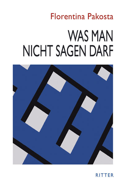 Florentina Pakosta. Was man nicht sagen darf - 