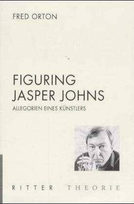 Figuring Jasper Johns - Fred Orton