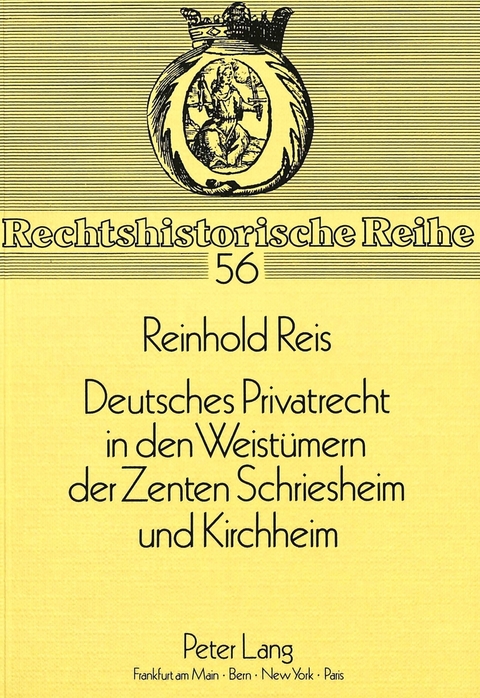 Deutsches Privatrecht in den Weist&uuml;mern der Zenten Schriesheim und Kirchheim - Reinhold Reis
