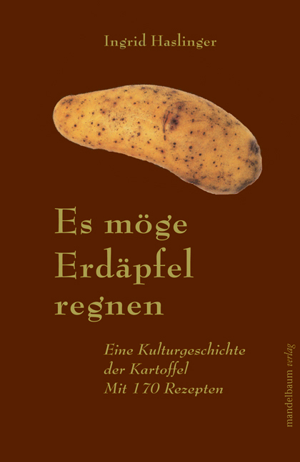 Es m&ouml;ge Erd&auml;pfel regnen - Ingrid Haslinger