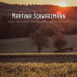 Martina Schwarzamnn - Lieder und Gedichte zum Einschlafen und vom Wachsein