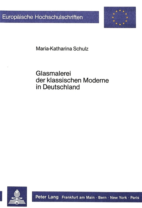 Glasmalerei der klassischen Moderne in Deutschland - Maria-Katharina Schulz