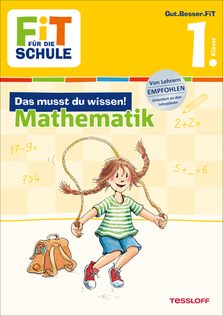 FiT FÜR DIE SCHULE: Das musst du wissen! Mathematik 1. Klasse