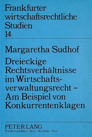 Dreieckige Rechtsverhältnisse im Wirtschaftsverwaltungsrecht - Am Beispiel von Konkurrentenklagen