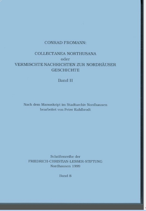 Collectanea Northusana oder Vermischte Nachrichten zur Nordh&auml;user Geschichte, Band II - Conrad Fromann