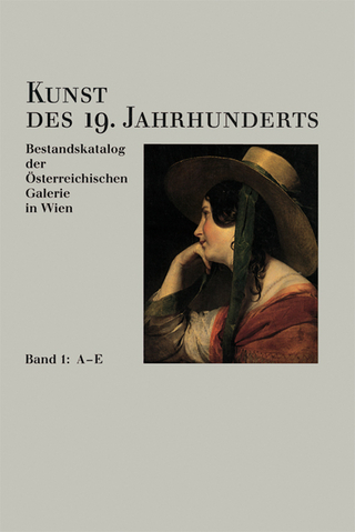 Kunst des 19. Jahrhunderts. Bestandskatalog der Österreichischen Galerie in Wien / Kunst des 19. Jahrhunderts