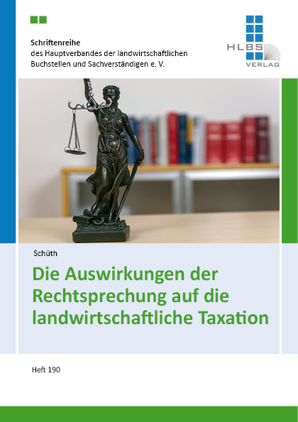 Die Auswirkungen der Rechtsprechung auf die landwirtschaftliche Taxation - Harald Dr. Sch&uuml;th