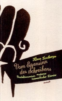 Vom Eigensinn des Schreibens - Klaus Kastberger