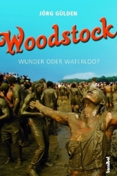 Woodstock - Wunder oder Waterloo? - J&ouml;rg G&uuml;lden