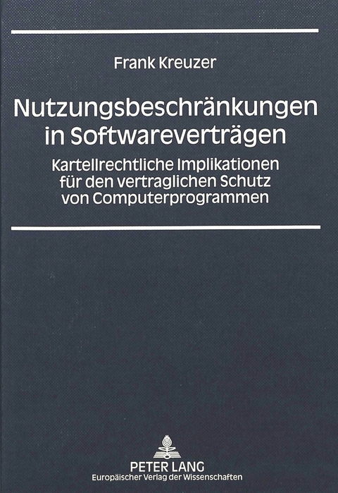 Nutzungsbeschränkungen in Softwareverträgen - Frank Kreuzer