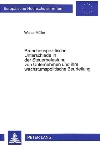 Branchenspezifische Unterschiede in der Steuerbelastung von Unternehmen und ihre wachstumspolitische Beurteilung