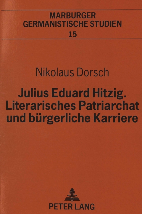 Julius Eduard Hitzig, Literarisches Patriarchat und b&uuml;rgerliche Karriere - Nikolaus Dorsch