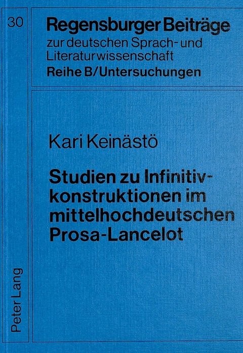 Studien zu Infinitivkonstruktionen im mittelhochdeutschen Prosa-Lancelot - Kari Kein&auml;st&ouml;