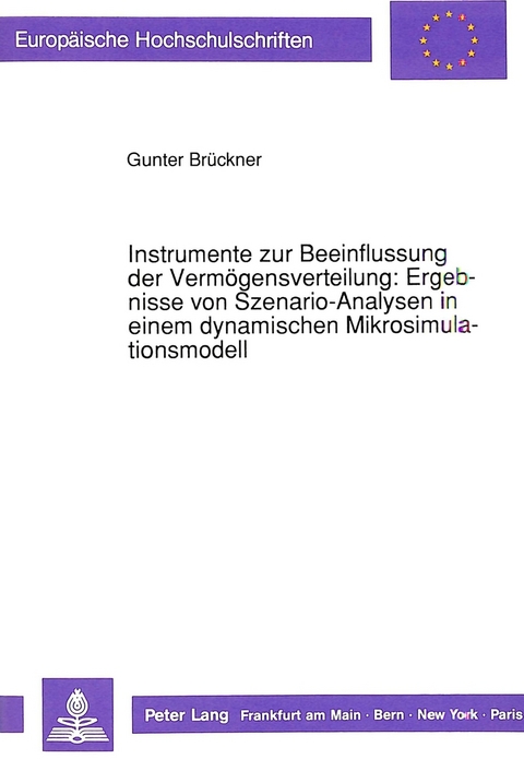 Instrumente zur Beeinflussung der Verm&ouml;gensverteilung: Ergebnisse von Szenario-Analysen in einem dynamischen Mikrosimulationsmodell - Gunter Br&uuml;ckner