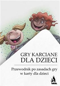 Gry karciane dla dzieci. Przewodnik po grach karcianych dla dzieci -  tylkorelaks.pl