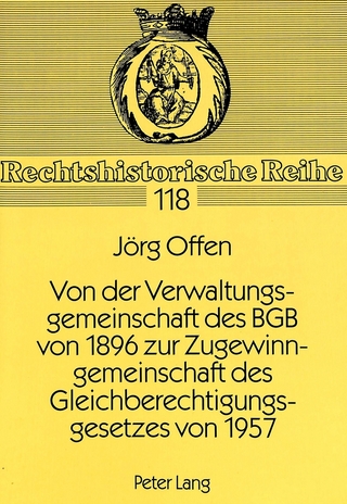 Von der Verwaltungsgemeinschaft des BGB von 1896 zur Zugewinngemeinschaft des Gleichberechtigungsgesetzes von 1957