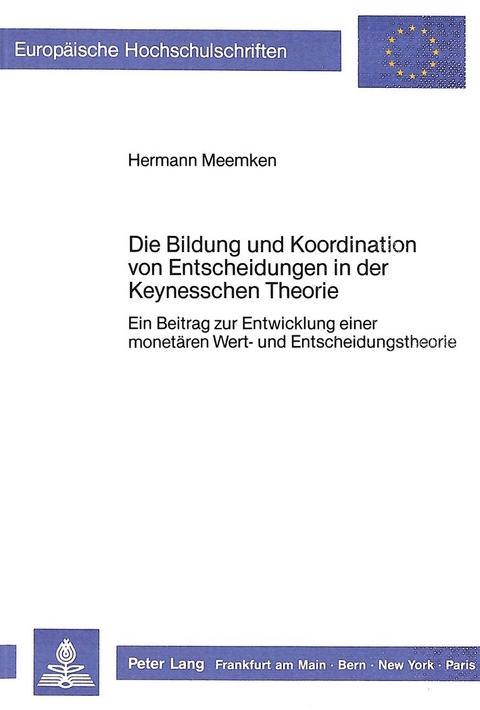 Die Bildung und Koordination von Entscheidungen in der Keynesschen Theorie - Hermann Meemken