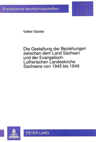 Die Gestaltung der Beziehungen zwischen dem Land Sachsen und der Evangelisch-Lutherischen Landeskirche Sachsens von 1945 bis 1949