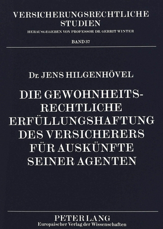 Die gewohnheitsrechtliche Erfüllungshaftung des Versicherers für Auskünfte seiner Agenten