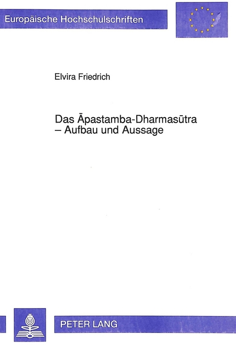 Das Apastamba-Dharmasutra - Aufbau und Aussage - Elvira Friedrich