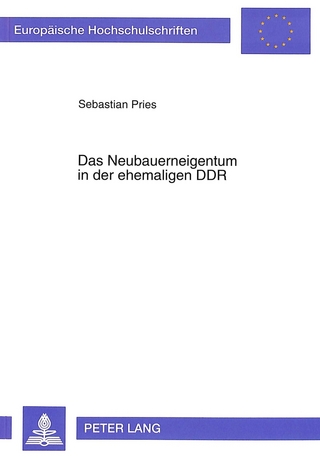 Das Neubauerneigentum in der ehemaligen DDR