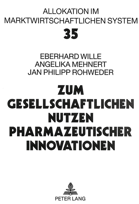 Zum gesellschaftlichen Nutzen pharmazeutischer Innovationen - Eberhard Wille, Angelika Mehnert, Jan Philipp Rohweder