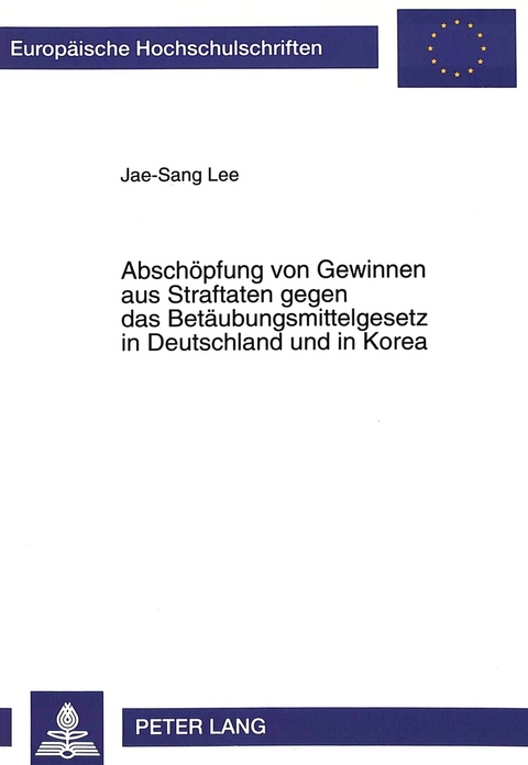 Absch&ouml;pfung von Gewinnen aus Straftaten gegen das Bet&auml;ubungsmittelgesetz in Deutschland und in Korea