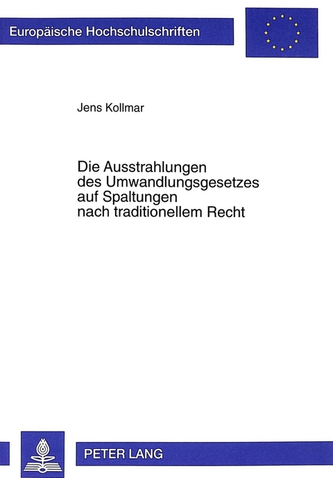 Die Ausstrahlungen des Umwandlungsgesetzes auf Spaltungen nach traditionellem Recht - Jens Kollmar