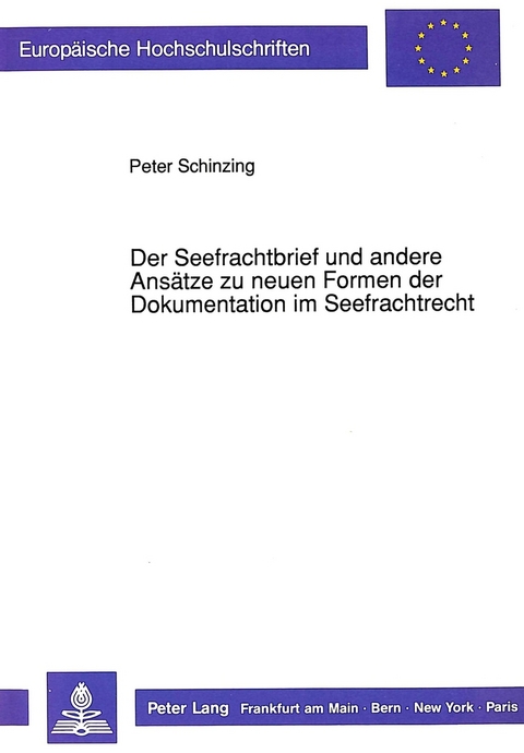 Der Seefrachtbrief und andere Ans&auml;tze zu neuen Formen der Dokumentation im Seefrachtrecht - Peter Schinzing